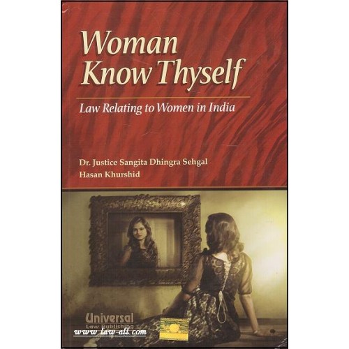 Universal's Woman Know Thyself - Law Relating to Women in India by Dr. Justice Sangita Dhingra Sehgal, Hasan Khurshid